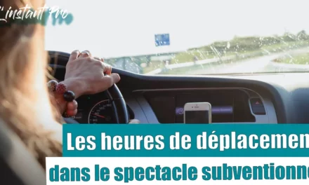 TEMPS DE TRANSPORT DANS LE SPECTACLE PUBLIC : UNE SERVITUDE QUI APPELLE COMPENSATION