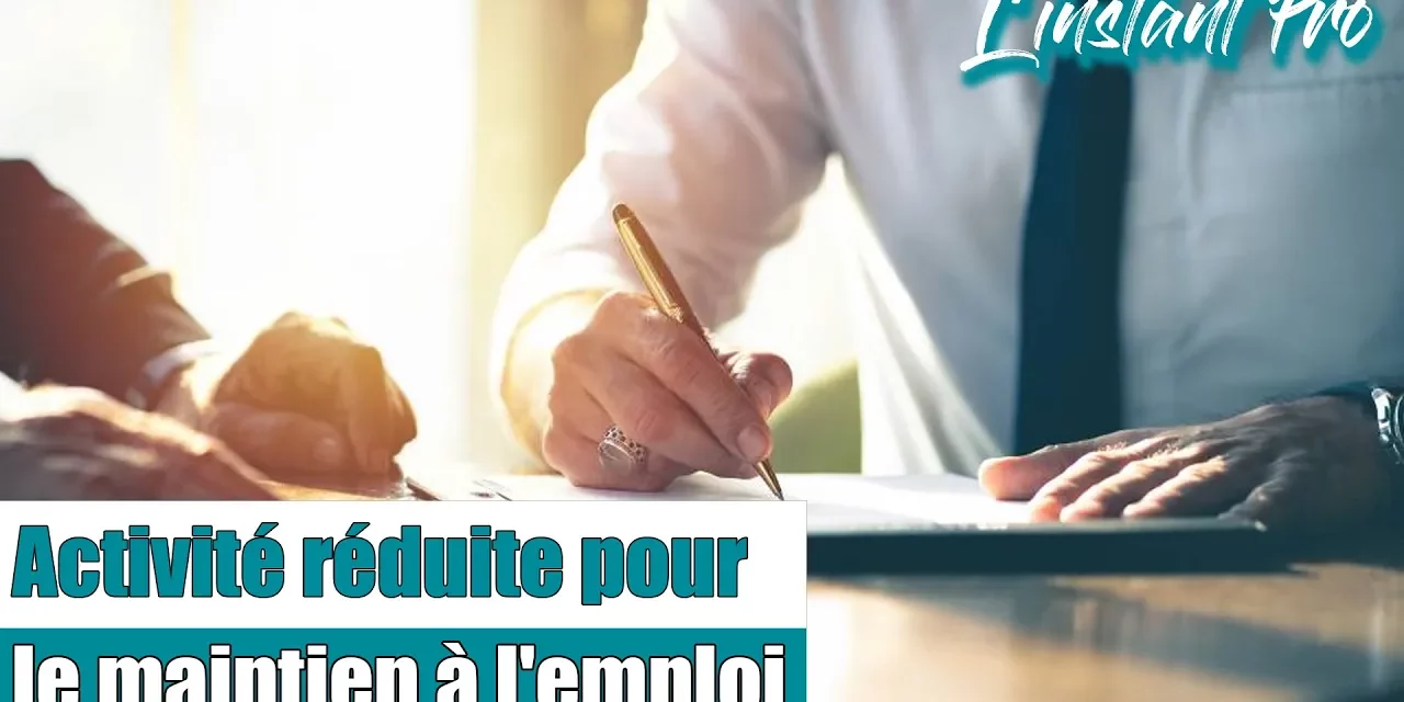 Activité réduite pour le maintien à l’emploi