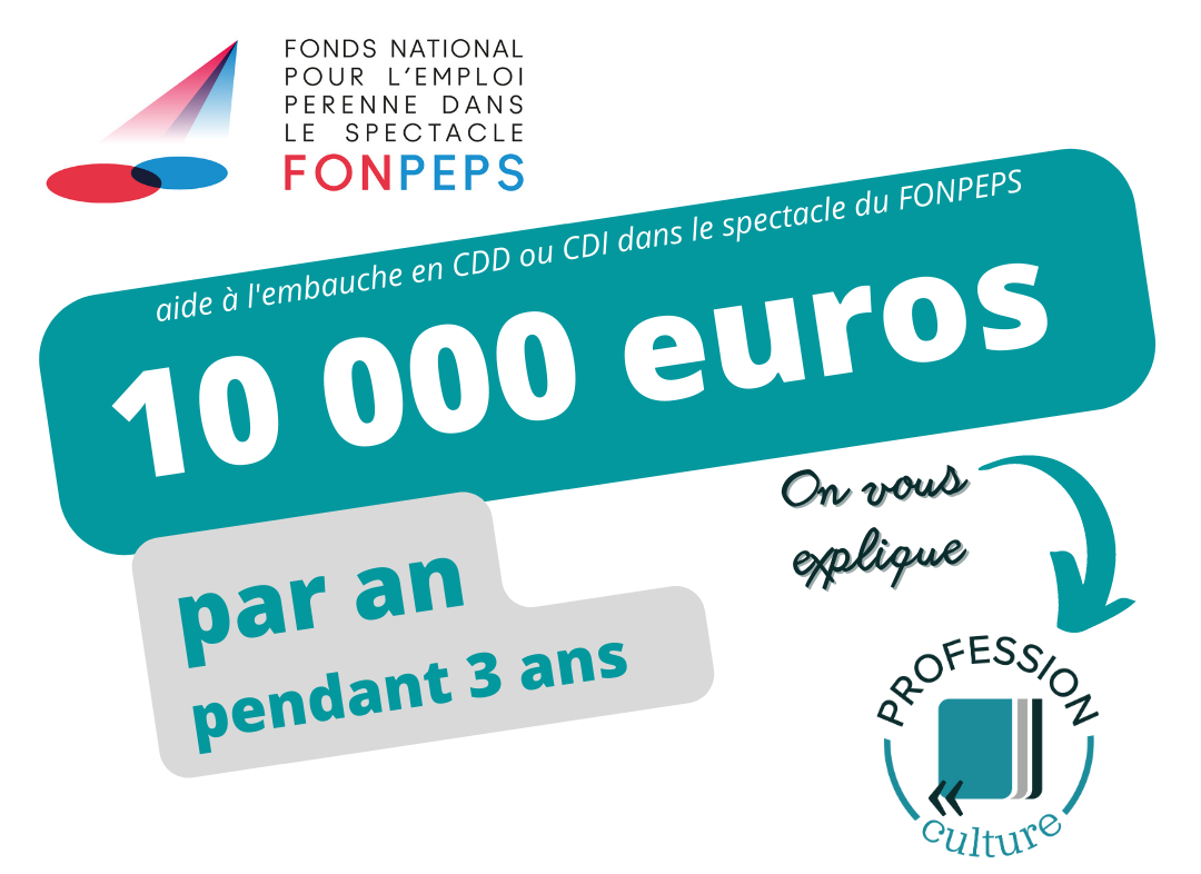 Jusqu’à 10 000 euros par an pendant 3 ans avec l’aide à l’embauche en CDD ou CDI dans le spectacle du FONPEPS