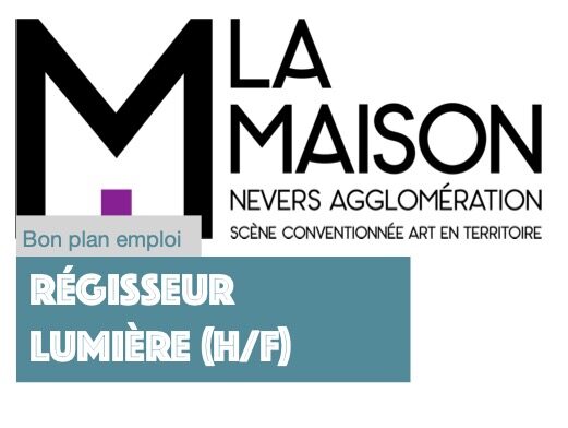 La Maison – Nevers agglomération, Scène conventionnée Art et territoire recherche son régisseur Lumière (H/F)