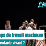 QUEL TEMPS DE TRAVAIL MAXIMUM DANS LE SPECTACLE VIVANT ?