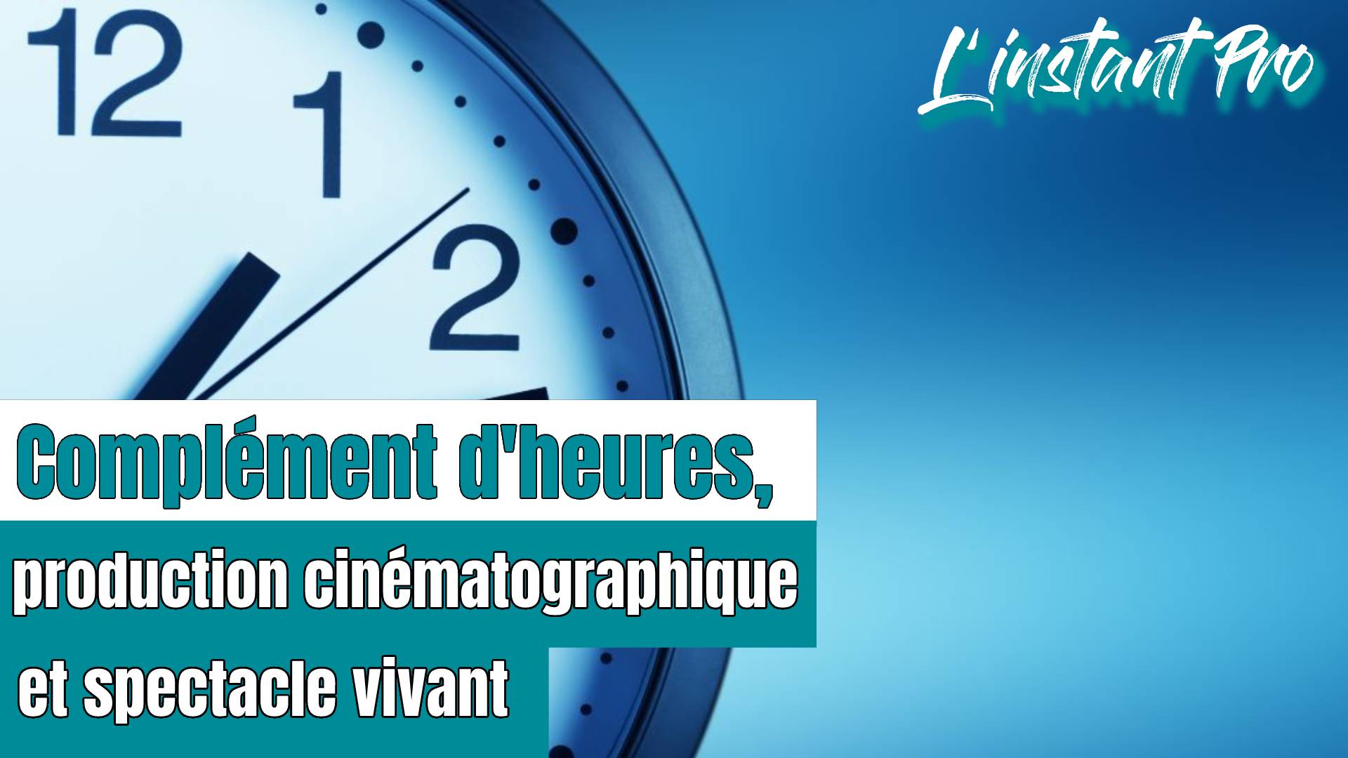 COMPLEMENT D’HEURES, PRODUCTION CINEMATOGRAPHIQUE ET SPECTACLE VIVANT