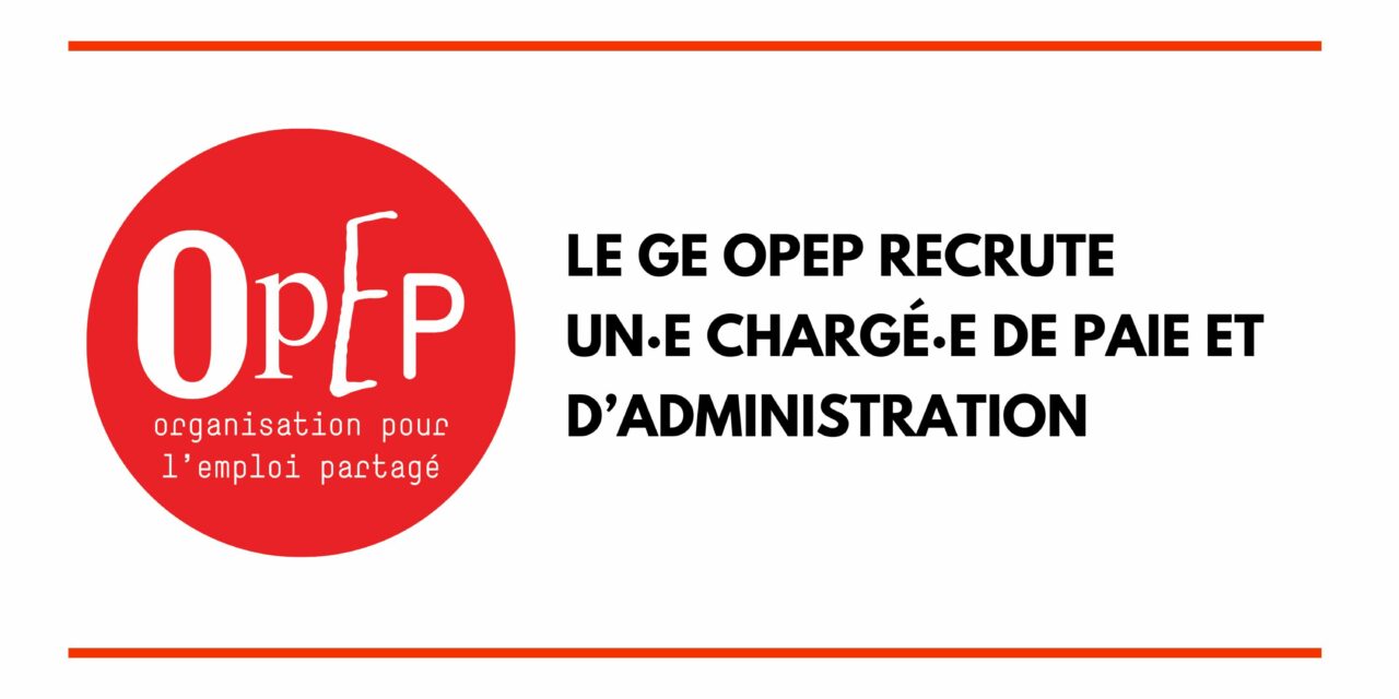 LE GE OPEP RECRUTE UN·E CHARGÉ·E DE PAIE ET D’ADMINISTRATION