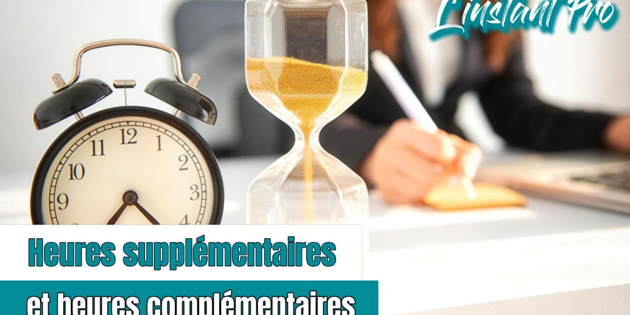 Heures supplémentaires et heures complémentaires