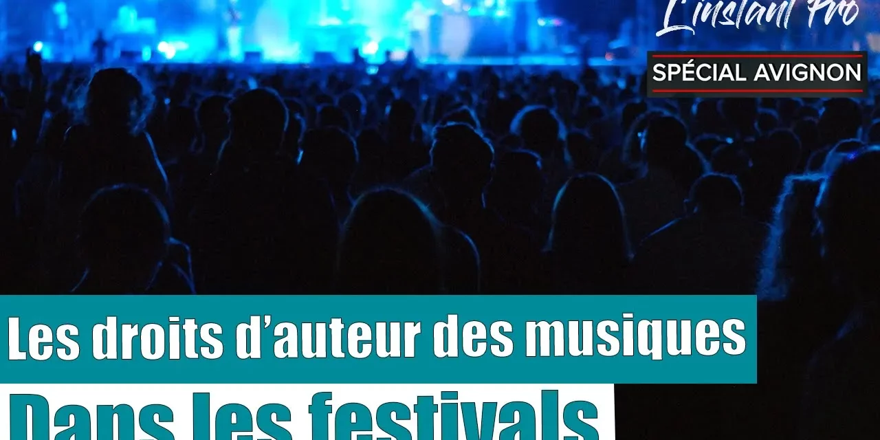 DROITS D’AUTEUR DANS LES FESTIVALS : ANTICIPER POUR ÉVITER LA NOTE SALÉE