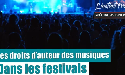 DROITS D’AUTEUR DANS LES FESTIVALS : ANTICIPER POUR ÉVITER LA NOTE SALÉE