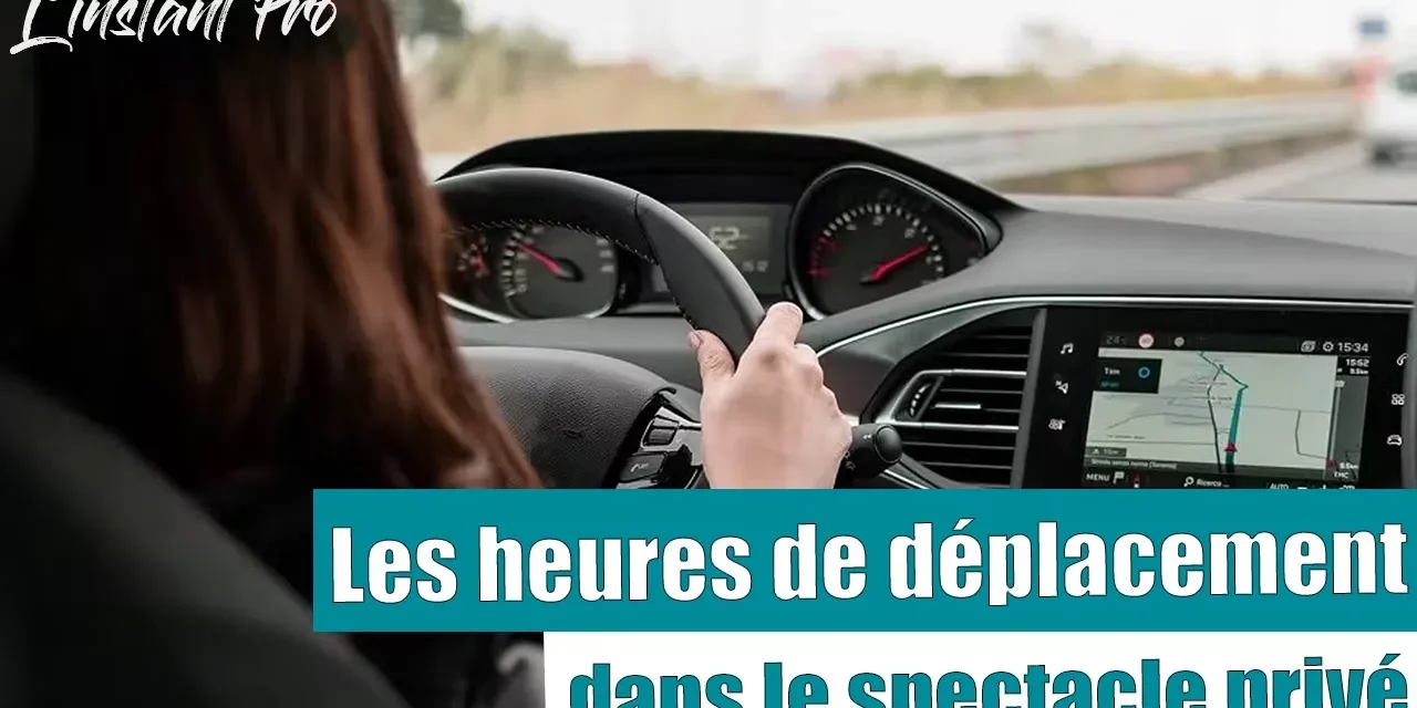 TEMPS DE TRANSPORT DANS LE SPECTACLE PRIVE : PAS DE REMUNERATION MAIS UNE INDEMNITE