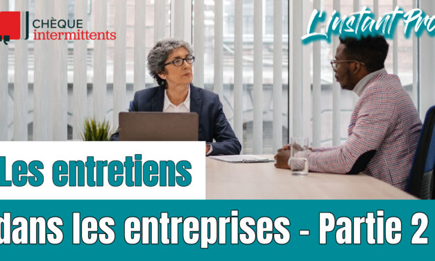 Les entretiens dans les entreprises – Partie 2