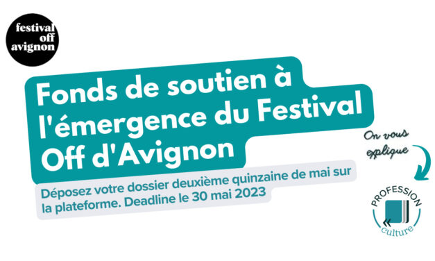 LE FONDS DE SOUTIEN À L’ÉMERGENCE ET À LA CRÉATION DU FESTIVAL OFF AVIGNON